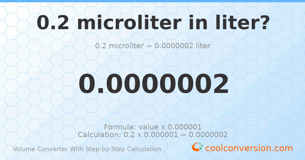 0.2 microliters = 2 × 10⁻⁷ liters