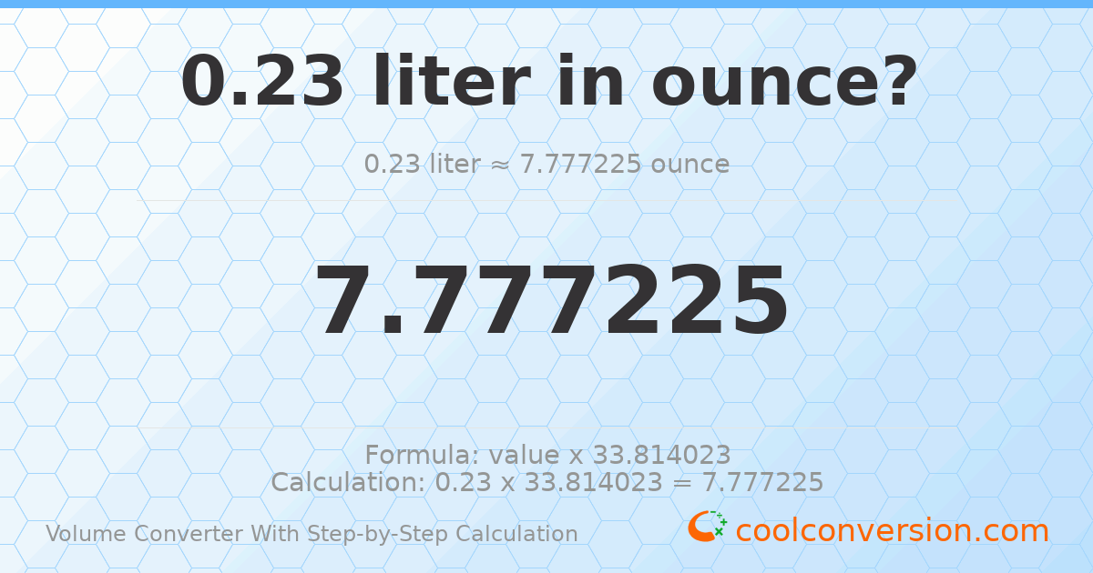 0.23 liters = 7.77723 ounces