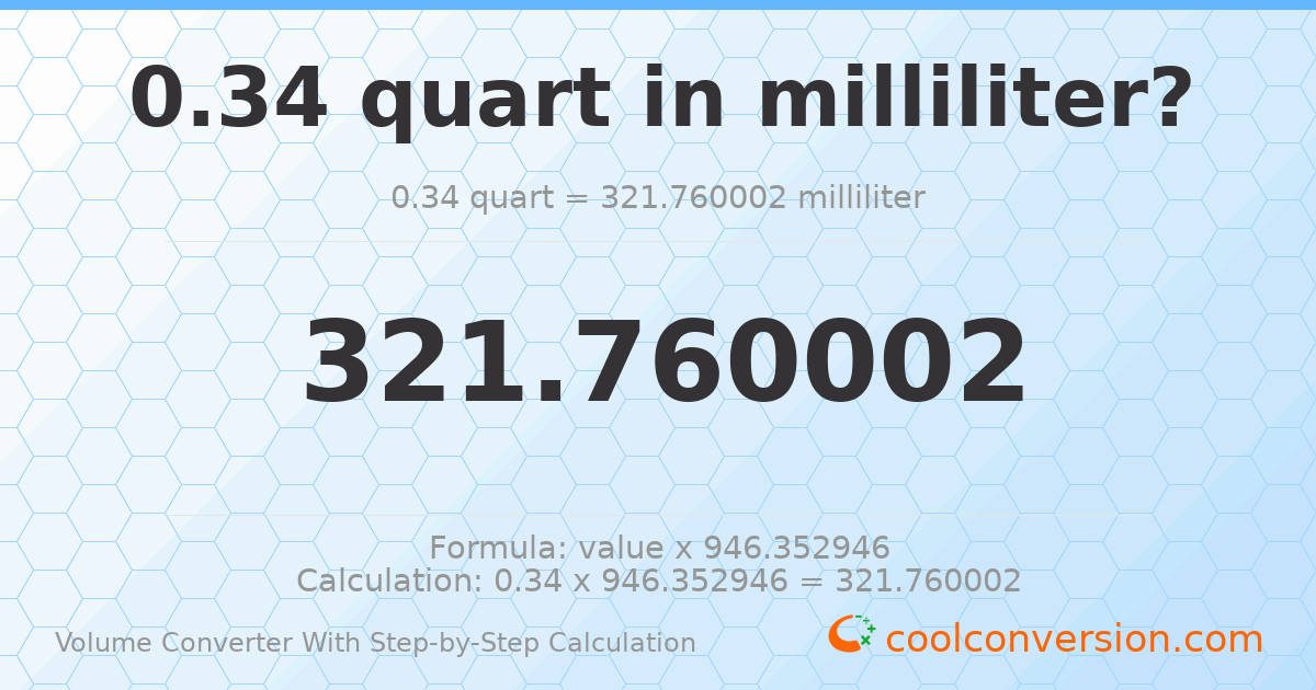 0.34 quarts = 321.76 milliliters