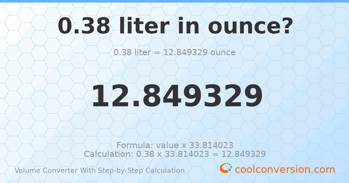 0.38 liters = 12.8493 ounces