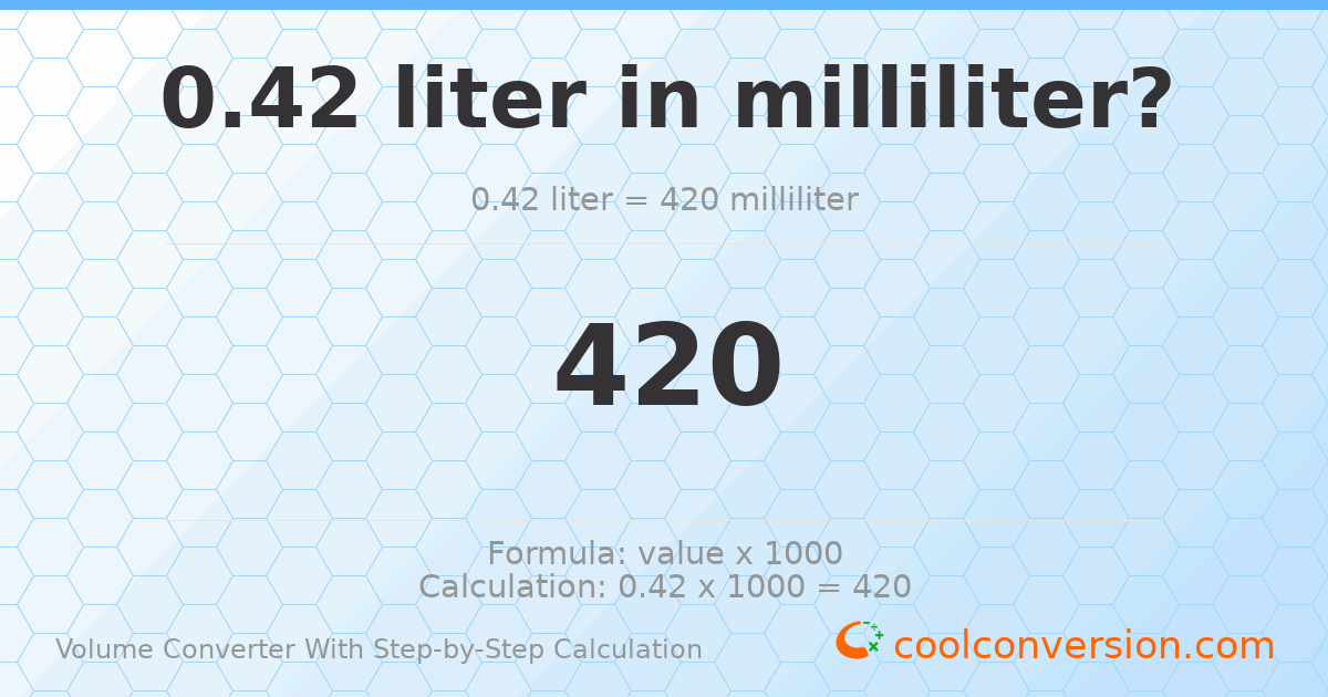 0.42 liters = 420 milliliters