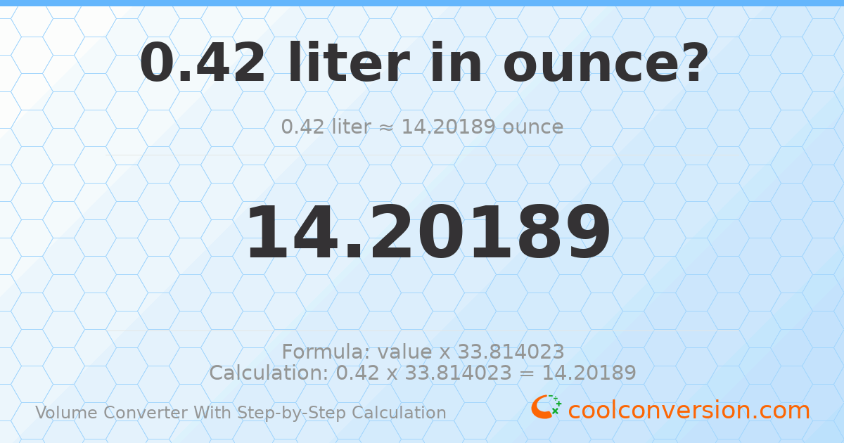 0.42 liters = 14.2019 ounces