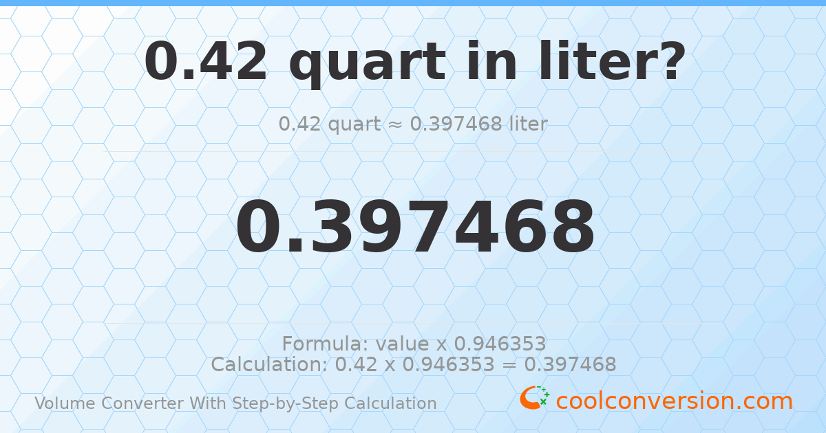 0.42 quarts = 0.397468 liters