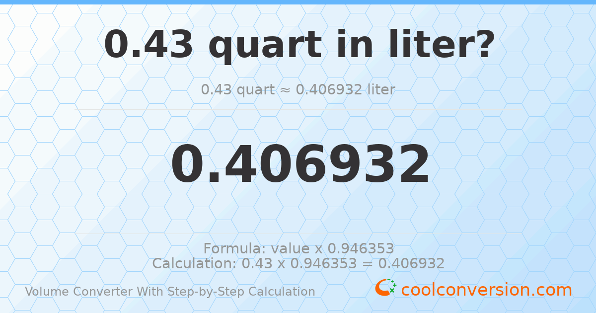 0.43 quarts = 0.406932 liters