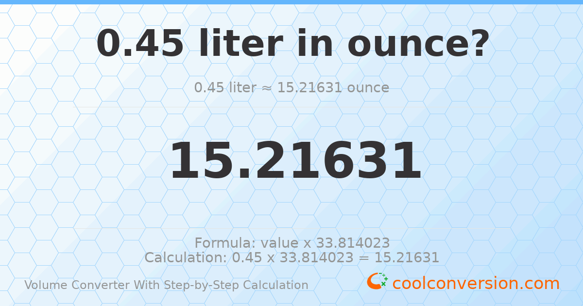 0.45 liters = 15.2163 ounces