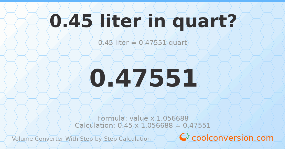0.45 liters = 0.47551 quarts