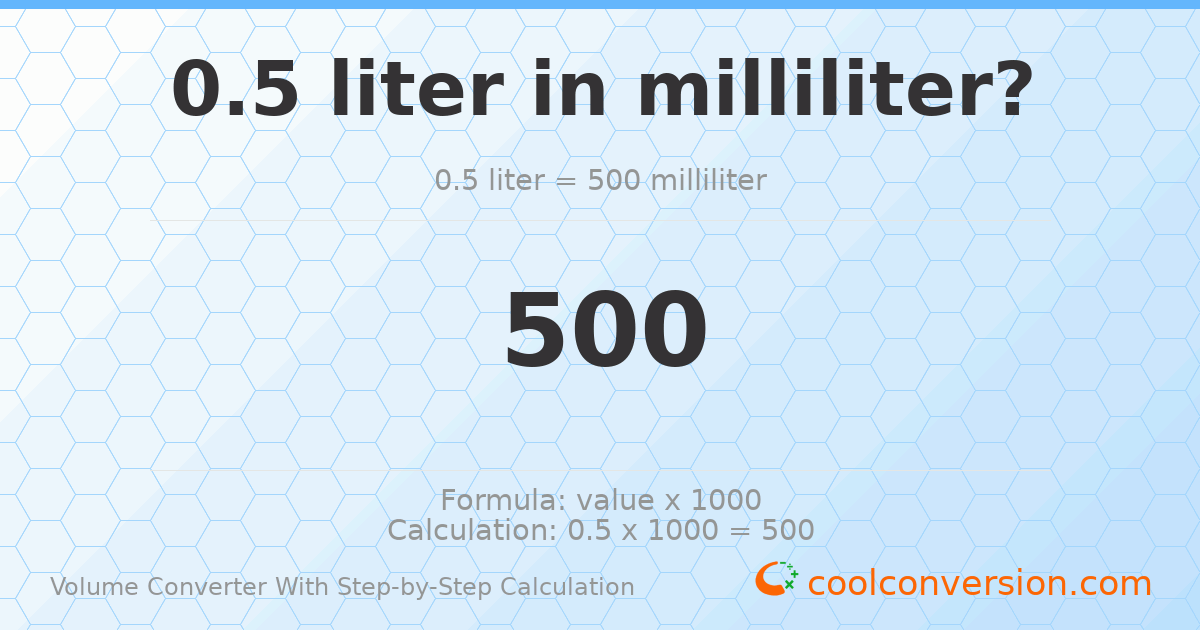 0.5 liters = 500 milliliters