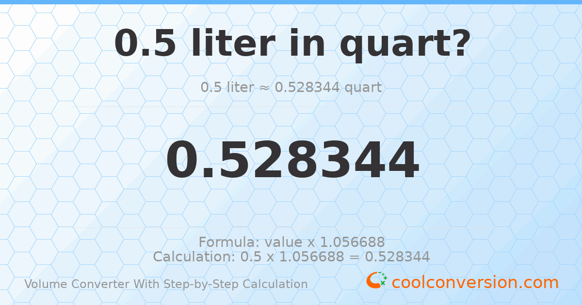 0.5 liters = 0.528344 quarts