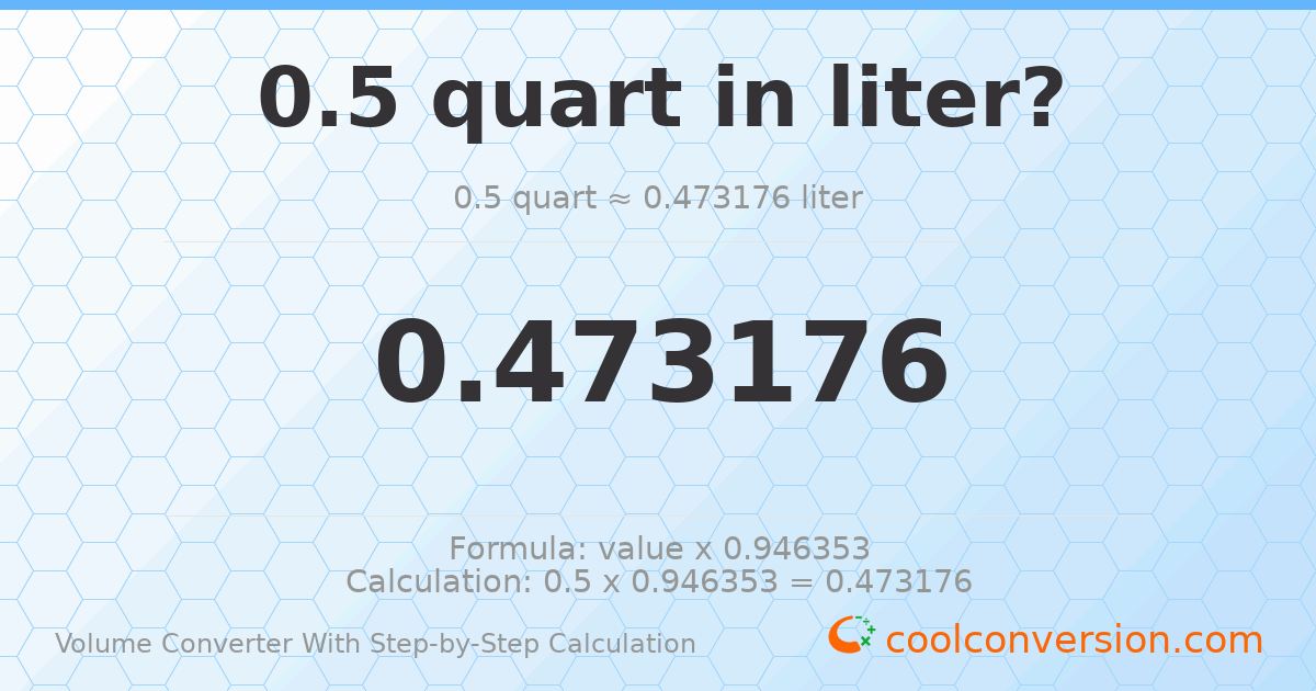 0.5 quarts = 0.473176 liters