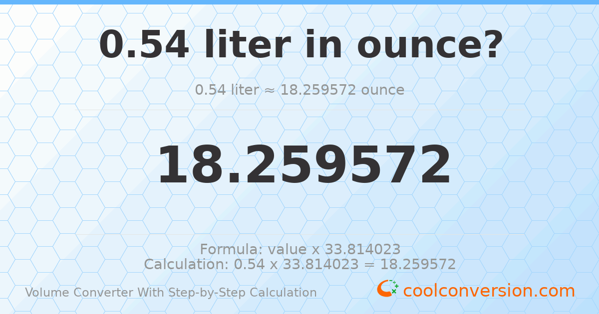 0.54 liters = 18.2596 ounces