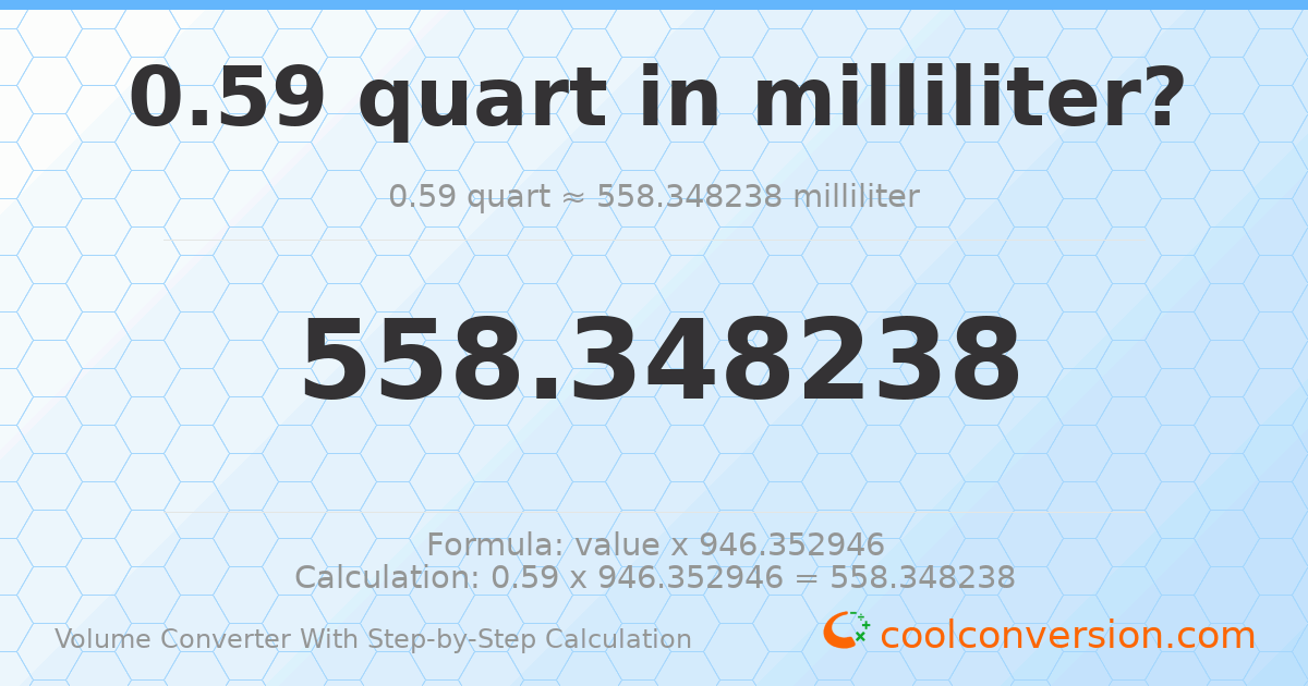 0.59 quarts = 558.348 milliliters