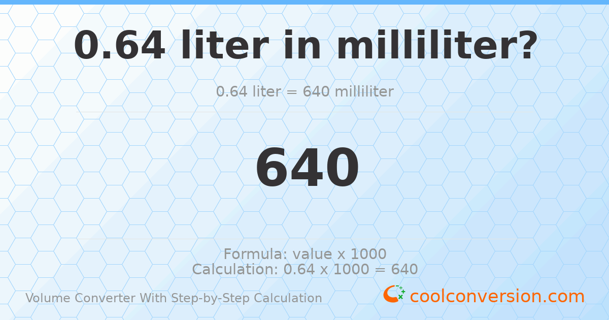 0.64 liters = 640 milliliters