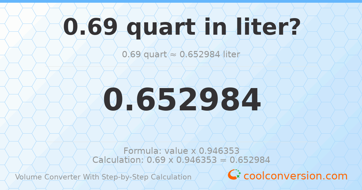 0.69 quarts = 0.652984 liters