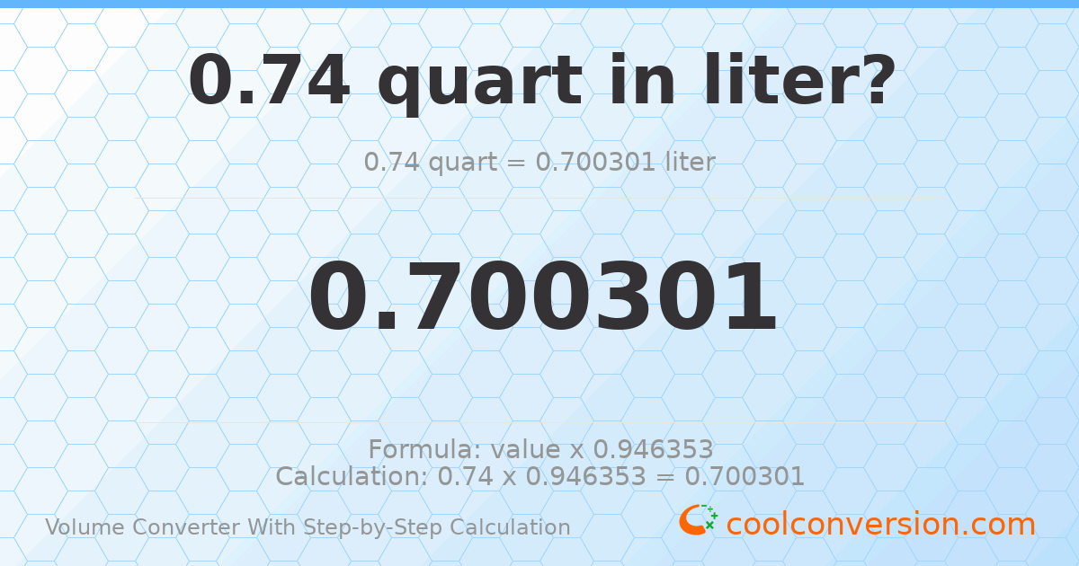 0.74 quarts = 0.700301 liters