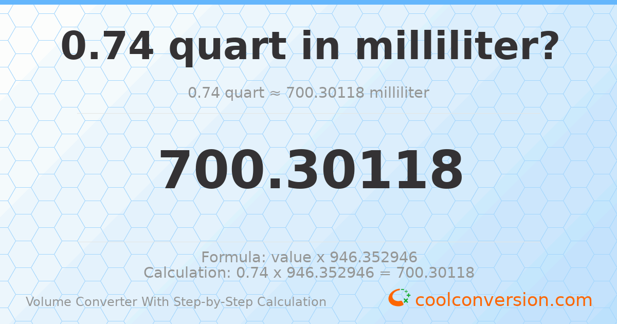 0.74 quarts = 700.301 milliliters