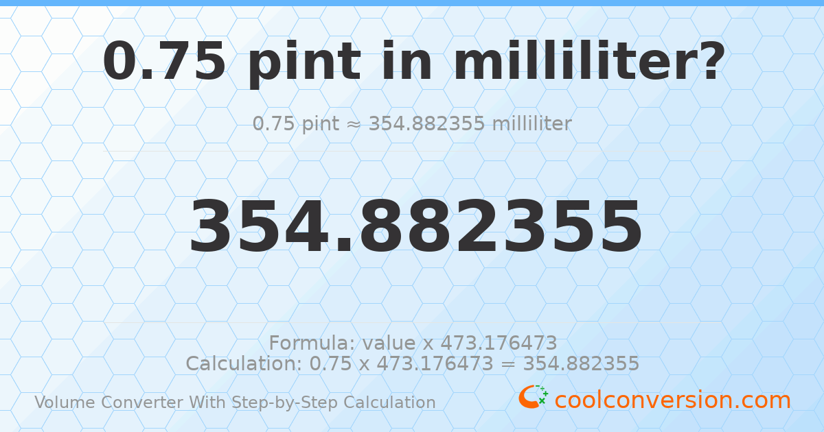 0.75 pints = 354.882 milliliters