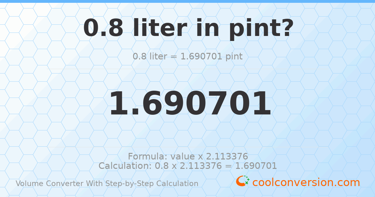 0.8 liters = 1.6907 pints