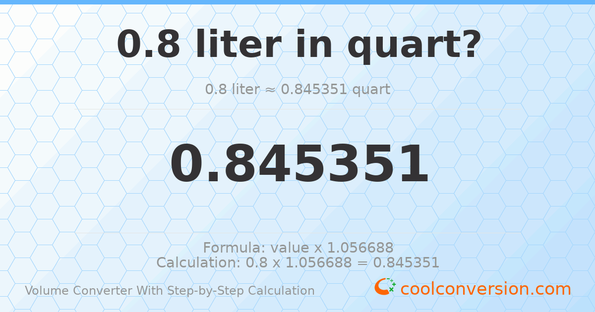 0.8 liters = 0.845351 quarts