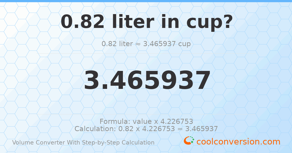 0.82 liters = 3.46594 cups