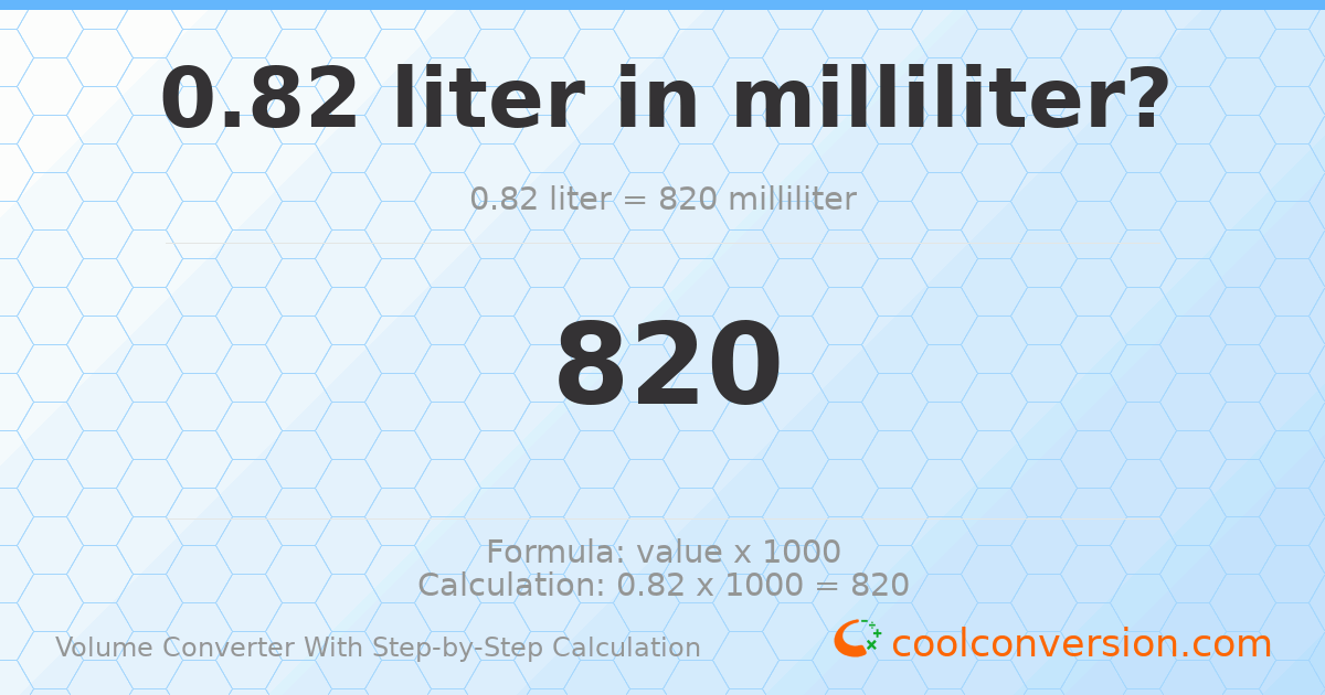 0.82 liters = 820 milliliters