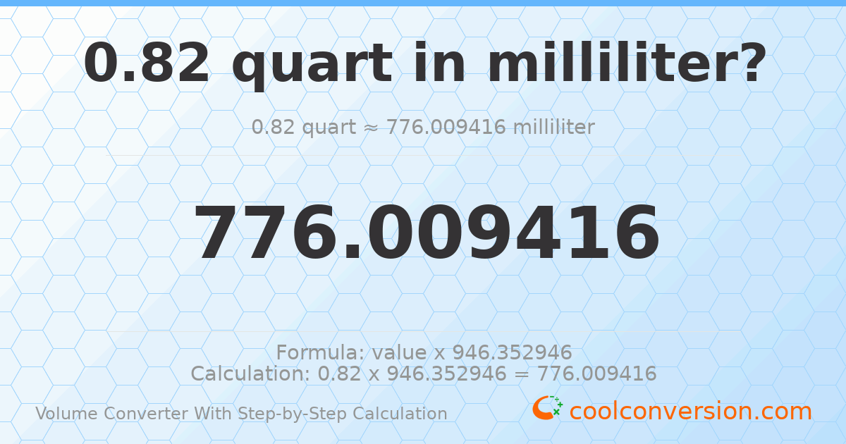 0.82 quarts = 776.009 milliliters