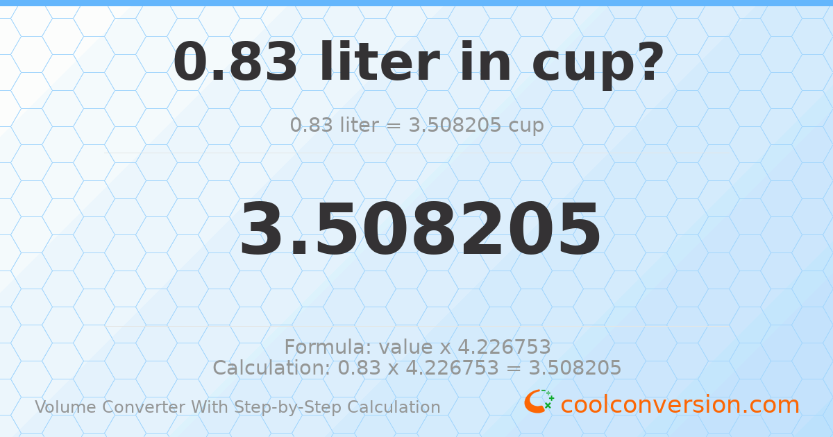 0.83 liters = 3.5082 cups