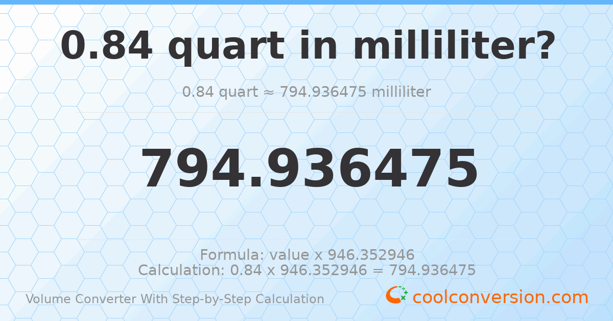 0.84 quarts = 794.936 milliliters