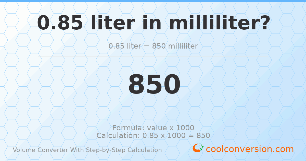 0.85 liters = 850 milliliters