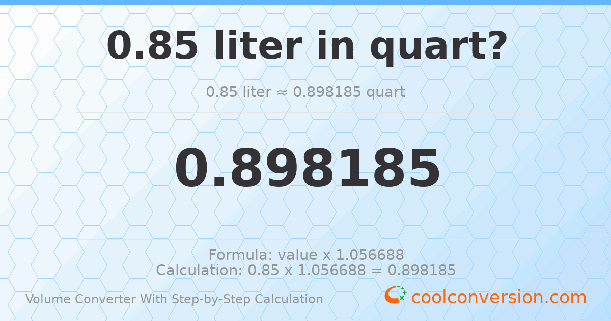 0.85 liters = 0.898185 quarts