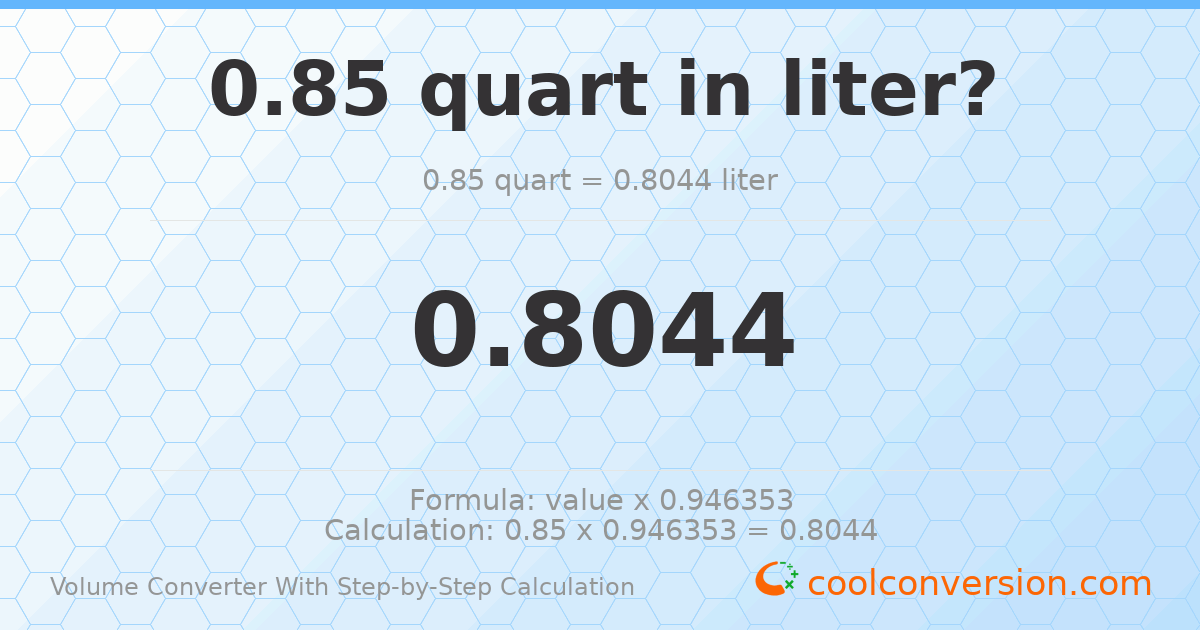 0.85 quarts = 0.8044 liters