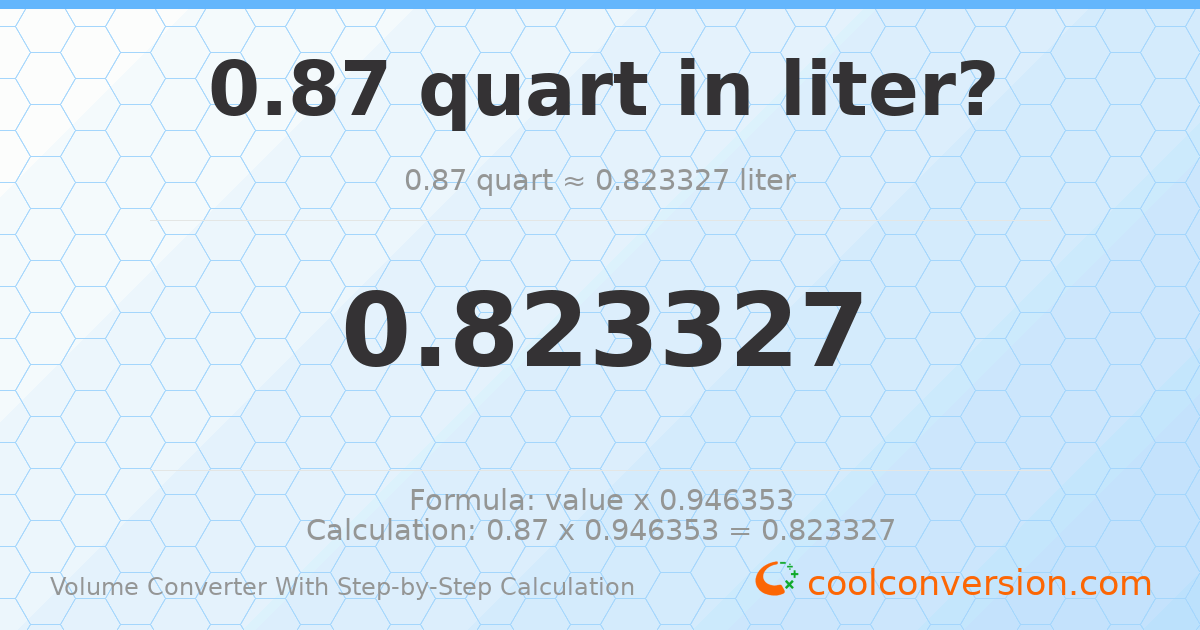 0.87 quarts = 0.823327 liters