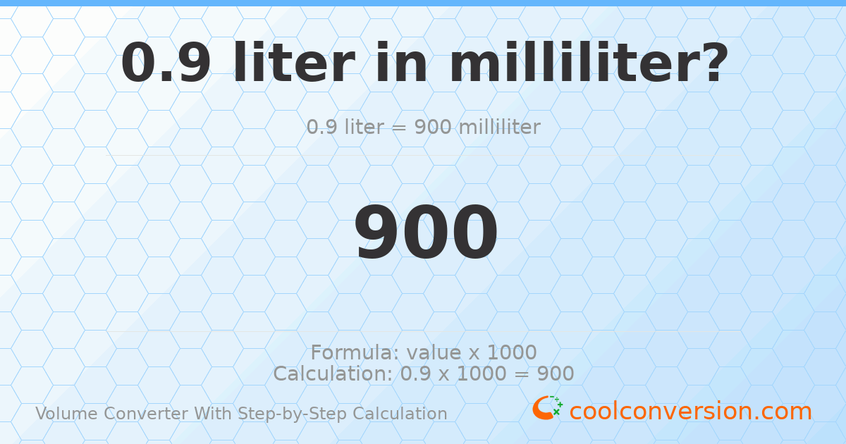 0.9 liters = 900 milliliters