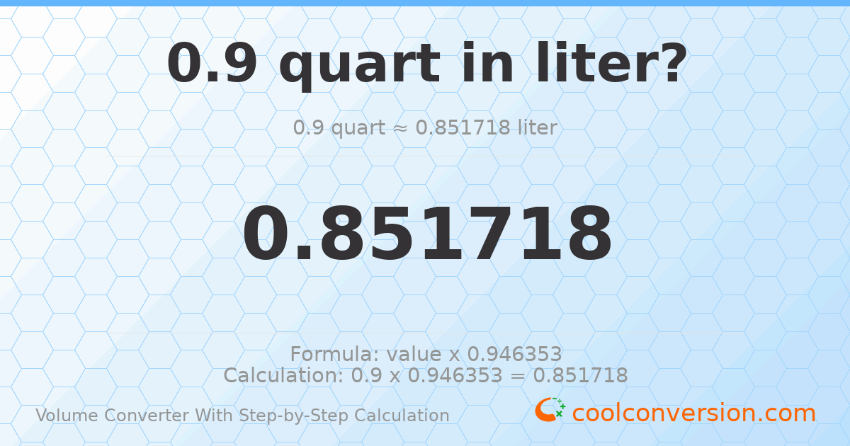 0.9 quarts = 0.851718 liters