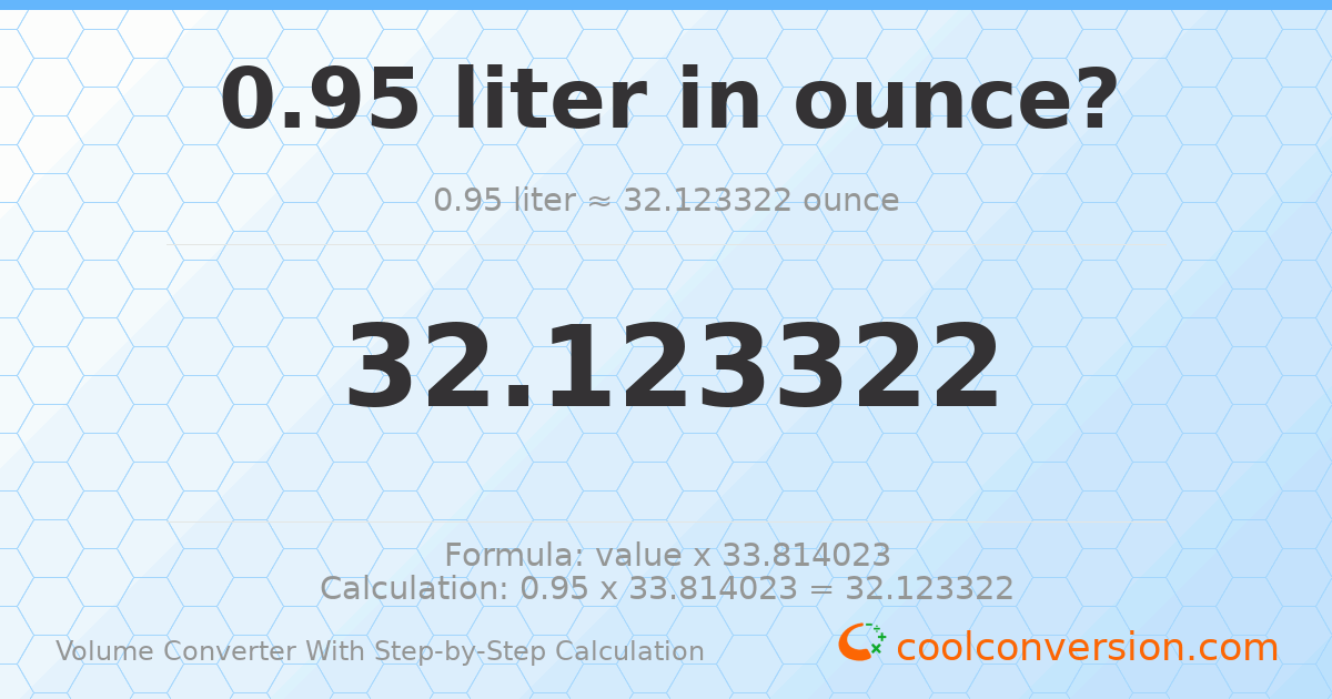 0.95 liters = 32.1233 ounces
