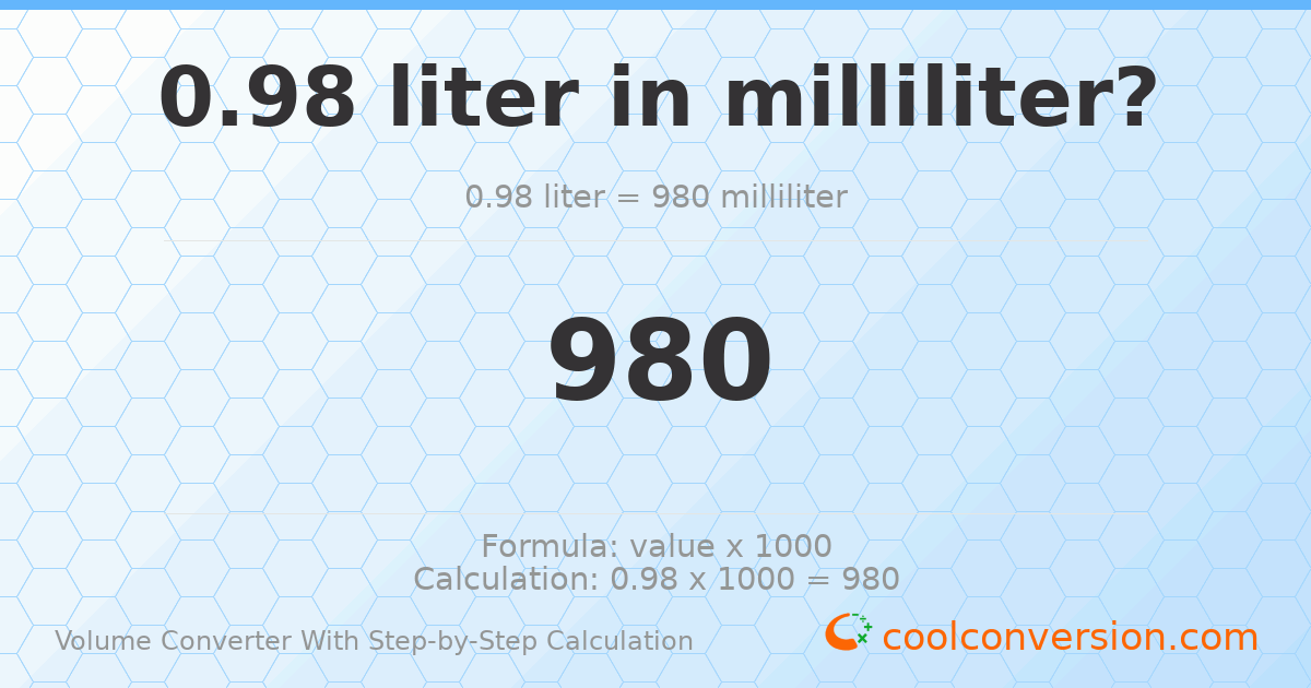 0.98 liters = 980 milliliters