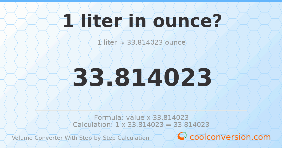 1 liter = 33.814 ounces