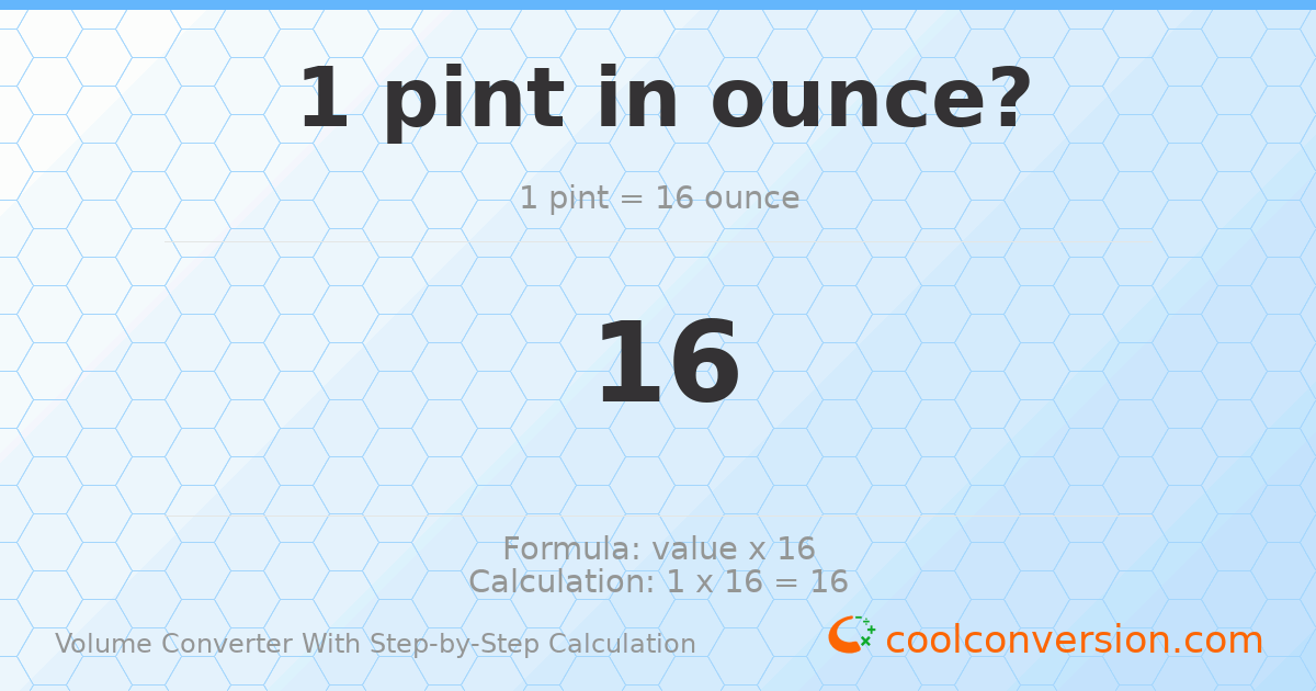 1 pint = 16 ounces
