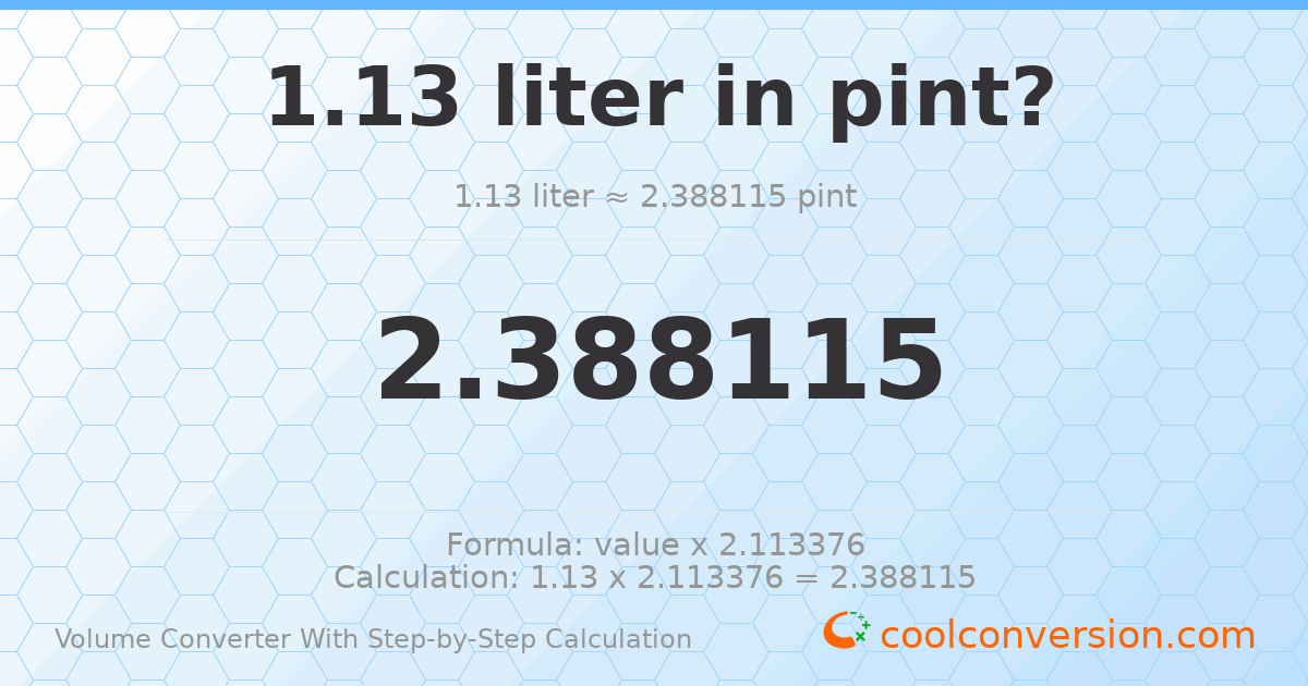 1.13 liters = 2.38812 pints