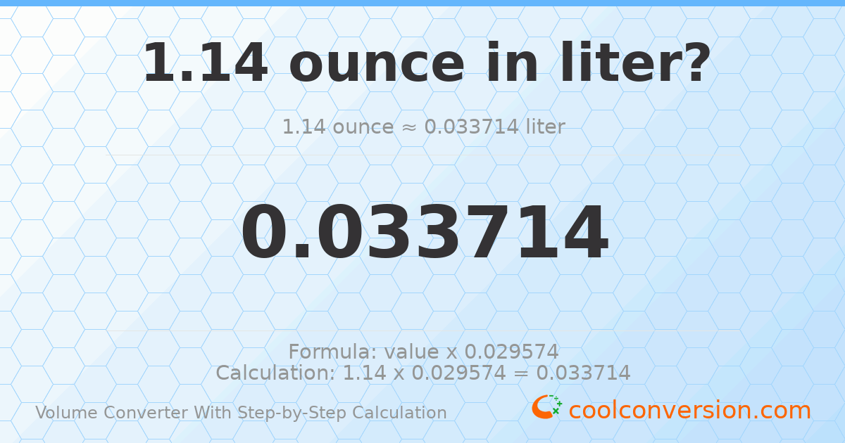 1.14 ounces = 0.0337138 liters
