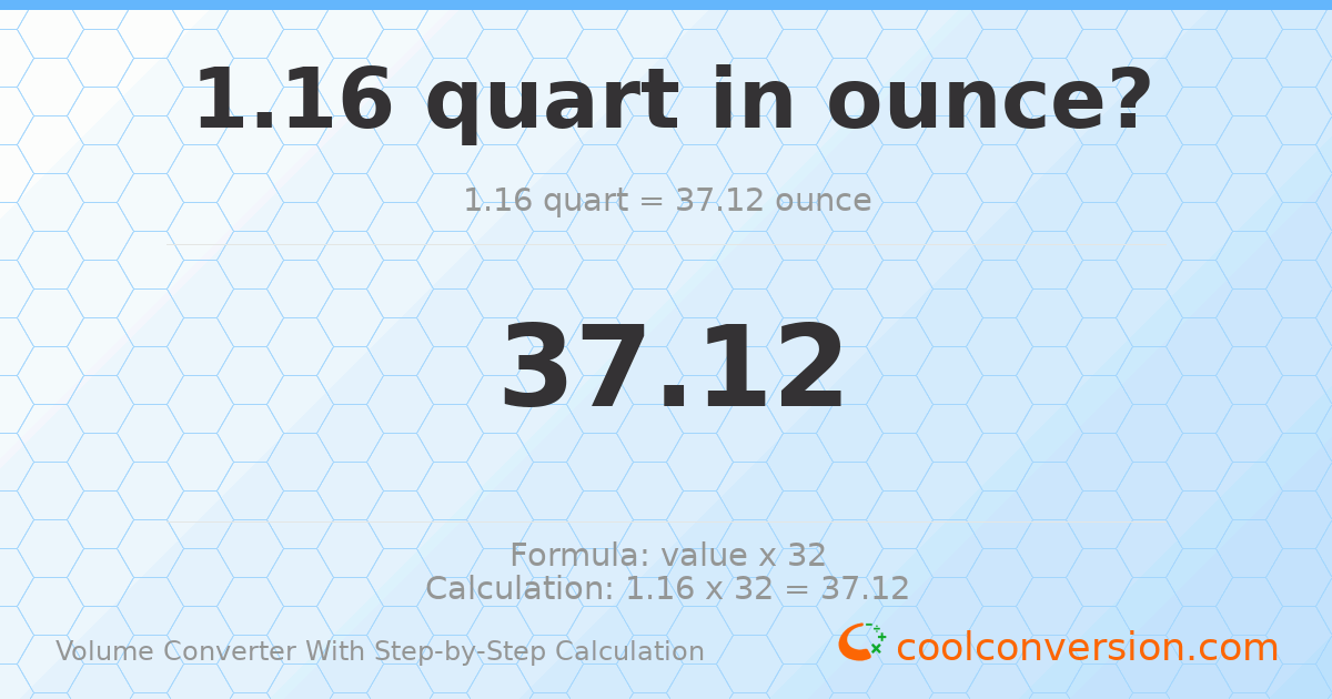 1.16 quarts = 37.12 ounces