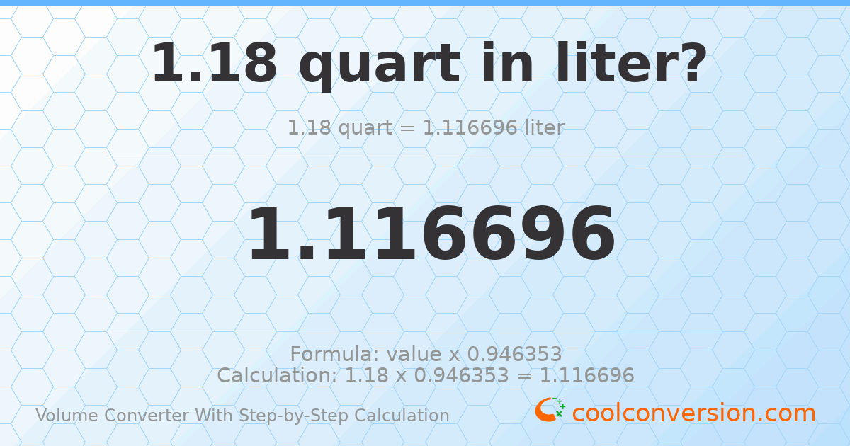 1.18 quarts = 1.1167 liters