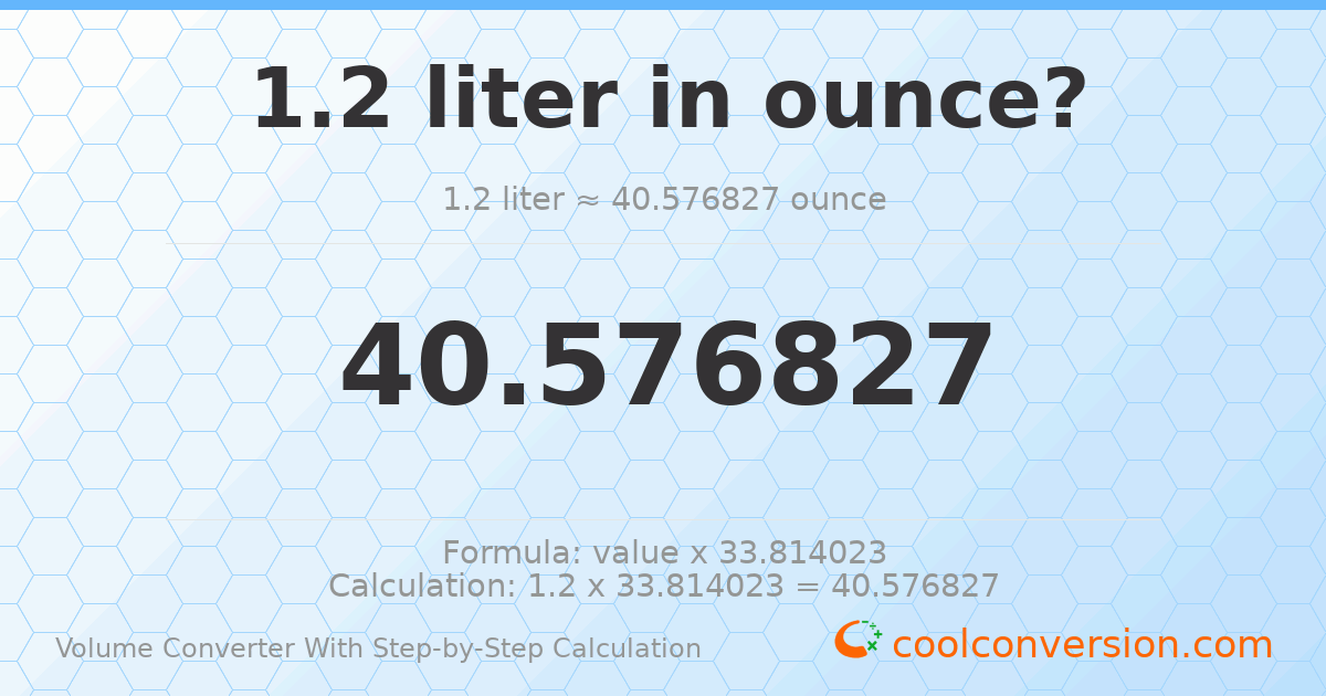 1.2 liters = 40.5768 ounces