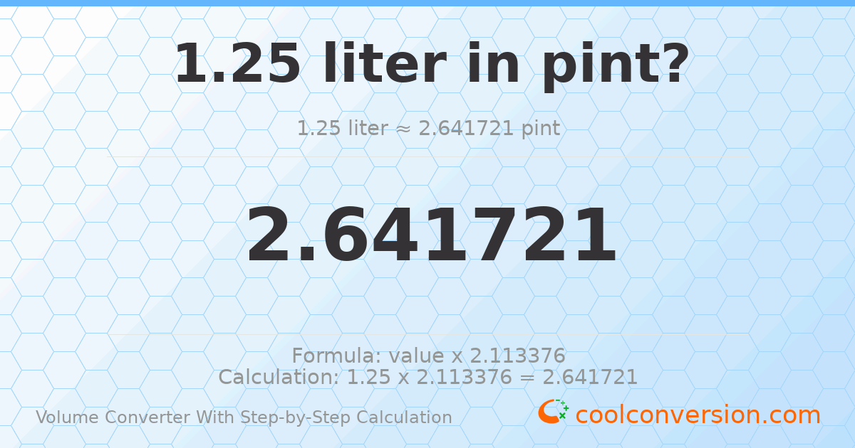 1.25 liters = 2.64172 pints