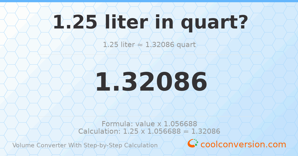 1.25 liters = 1.32086 quarts