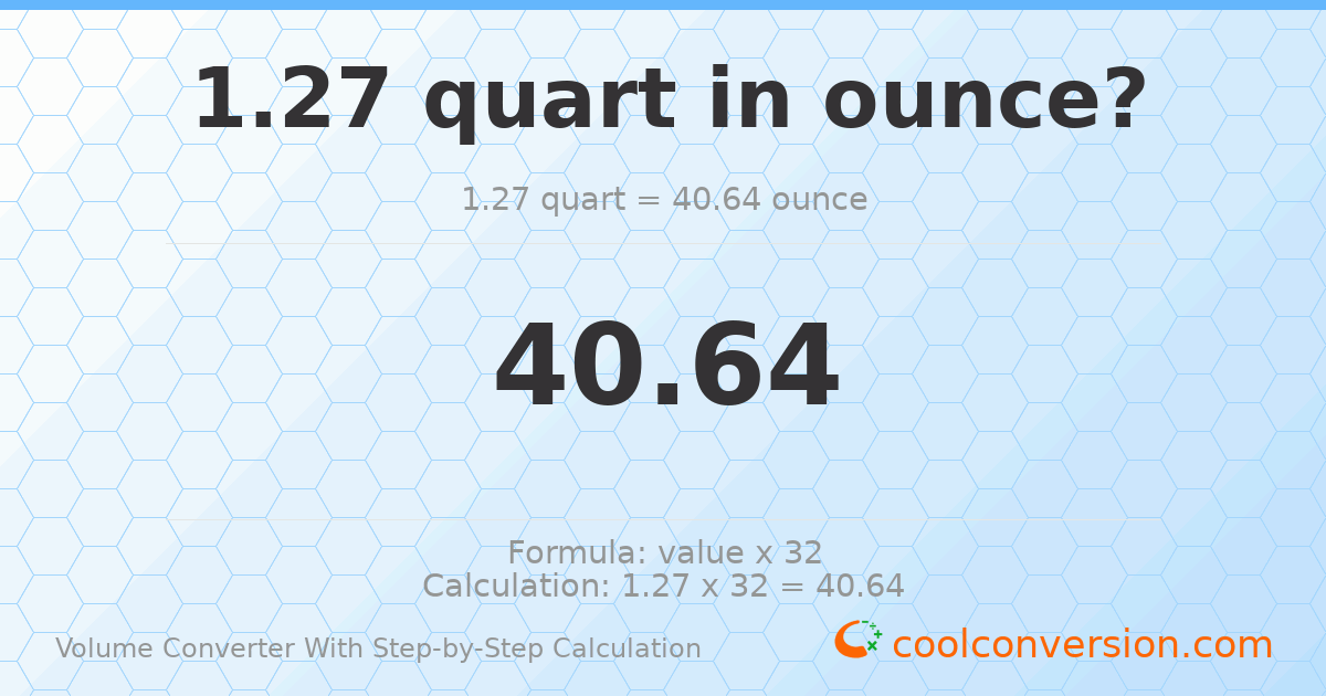 1.27 quarts = 40.64 ounces