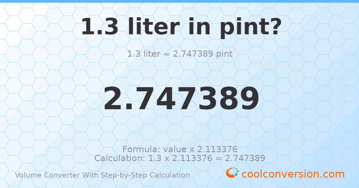 1.3 liters = 2.74739 pints