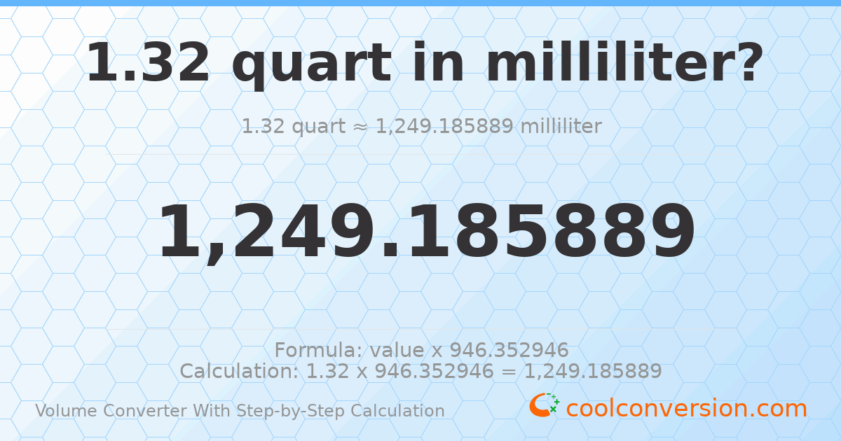 1.32 quarts = 1249.19 milliliters