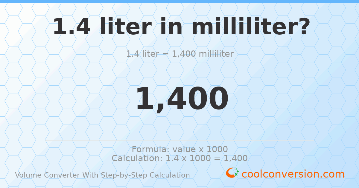 1.4 liters = 1400 milliliters