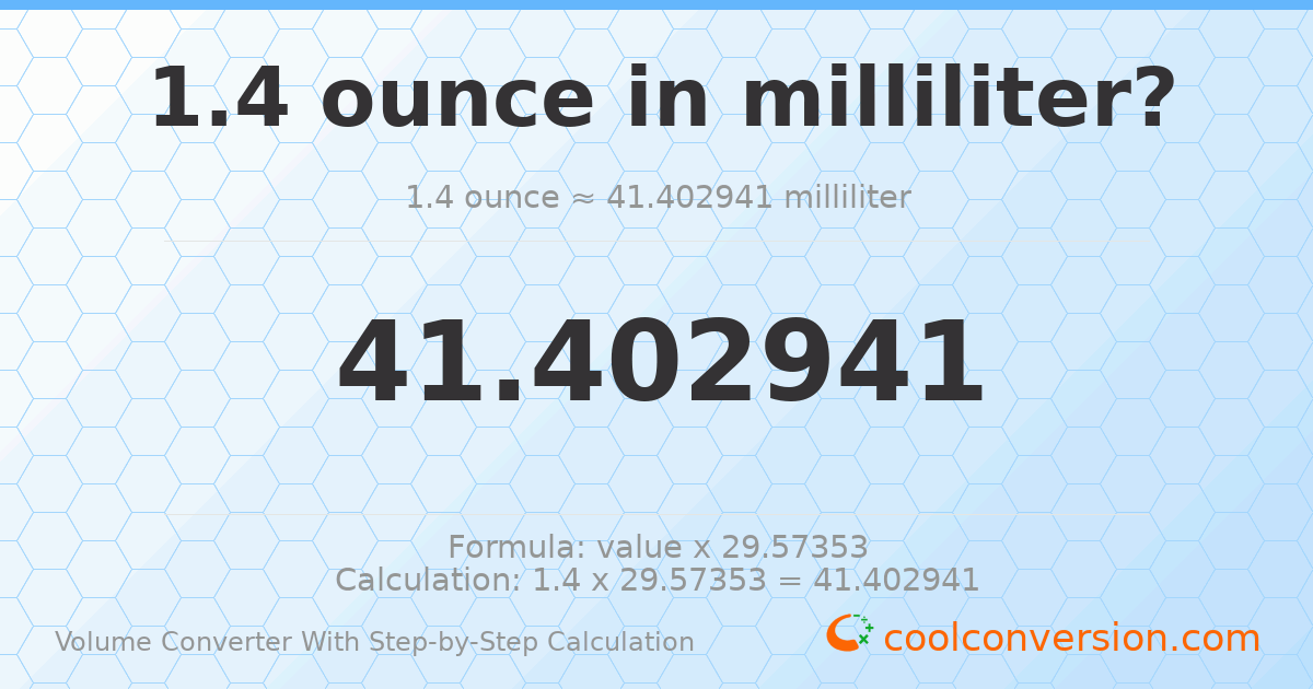 1.4 ounces = 41.4029 milliliters