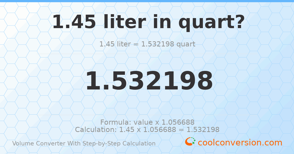 1.45 liters = 1.5322 quarts